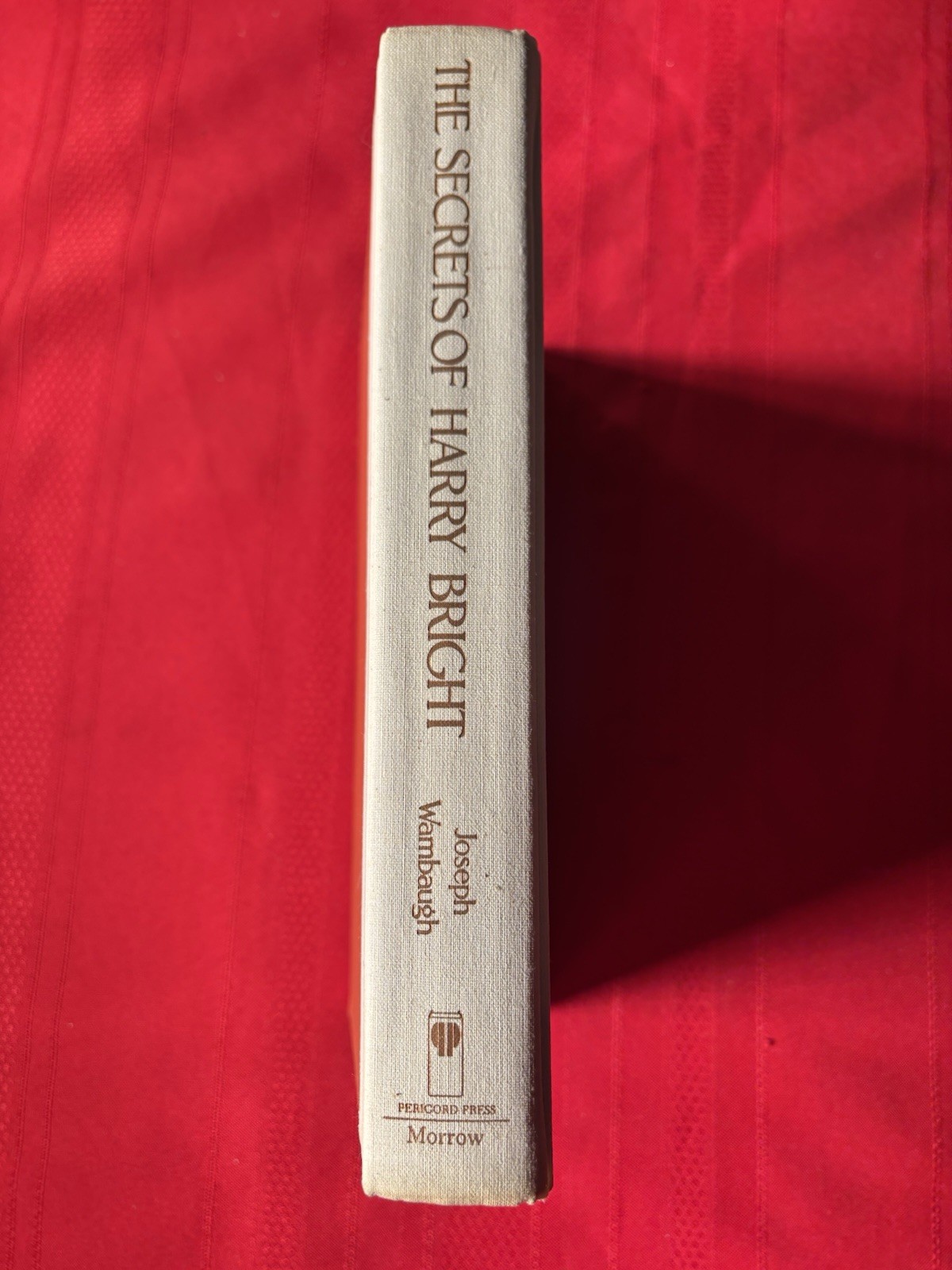 The Secrets Of Harry Bright, By Joseph Wambaugh, 1st Ed, Hardcover Book, 1985