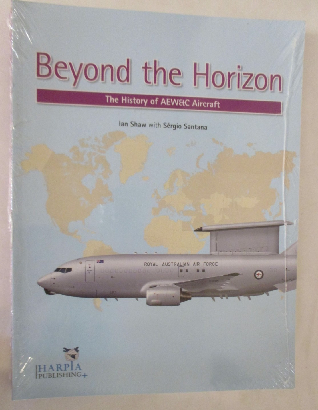 Beyond the Horizon: The History of AEW & C Aircraft – Shaw, Ian, Santana, Sérgio