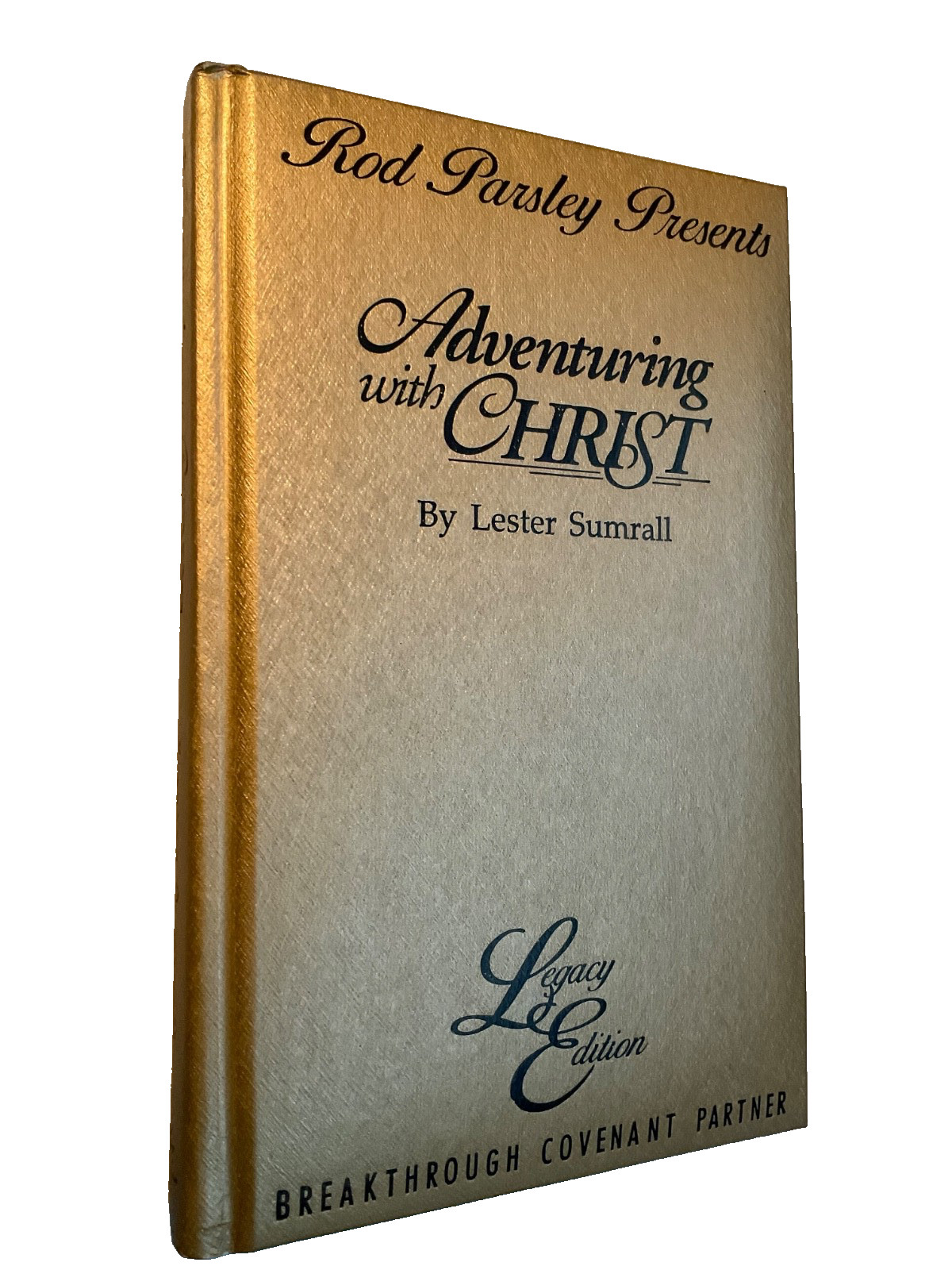 Rod Parsley Presents Adventuring With Christ Legacy Ed by Lester Sumrall 1999 HC