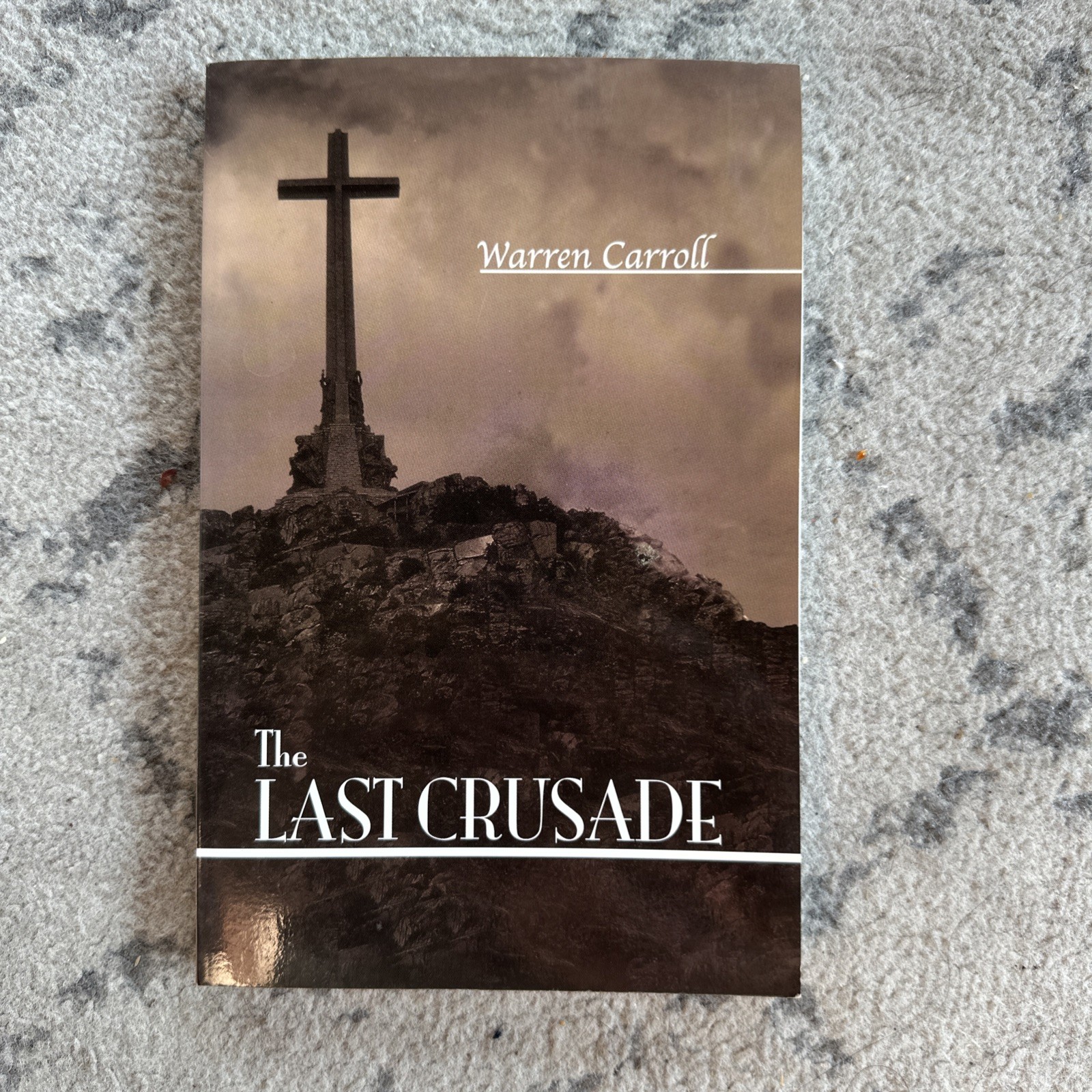 The Last Crusade: Spain Warren Carroll Paperback 1996