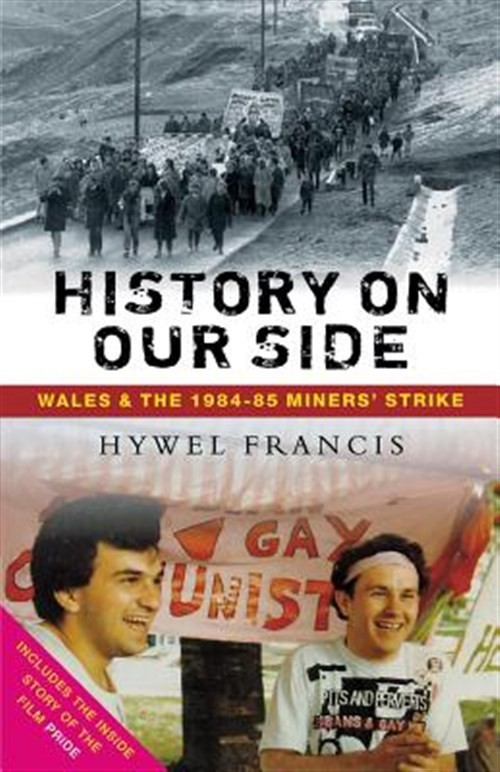History on Our Side : Wales and the 1984-85 Miners’ Strike, Paperback by Fran…