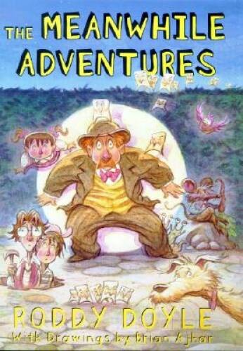 The Meanwhile Adventures – Hardcover By Doyle, Roddy – VERY GOOD