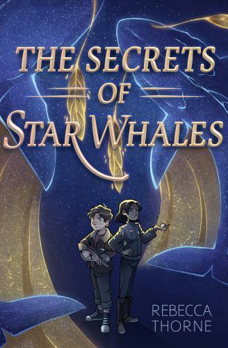 The Secrets of Star Whales – paperback, 1631634410, Rebecca Thorne