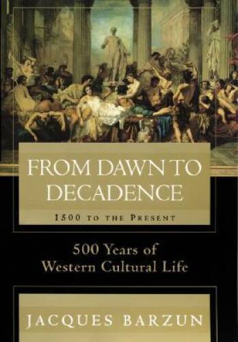 From Dawn to Decadence: 1500 to the Present: 500 Years of Western C – VERY GOOD