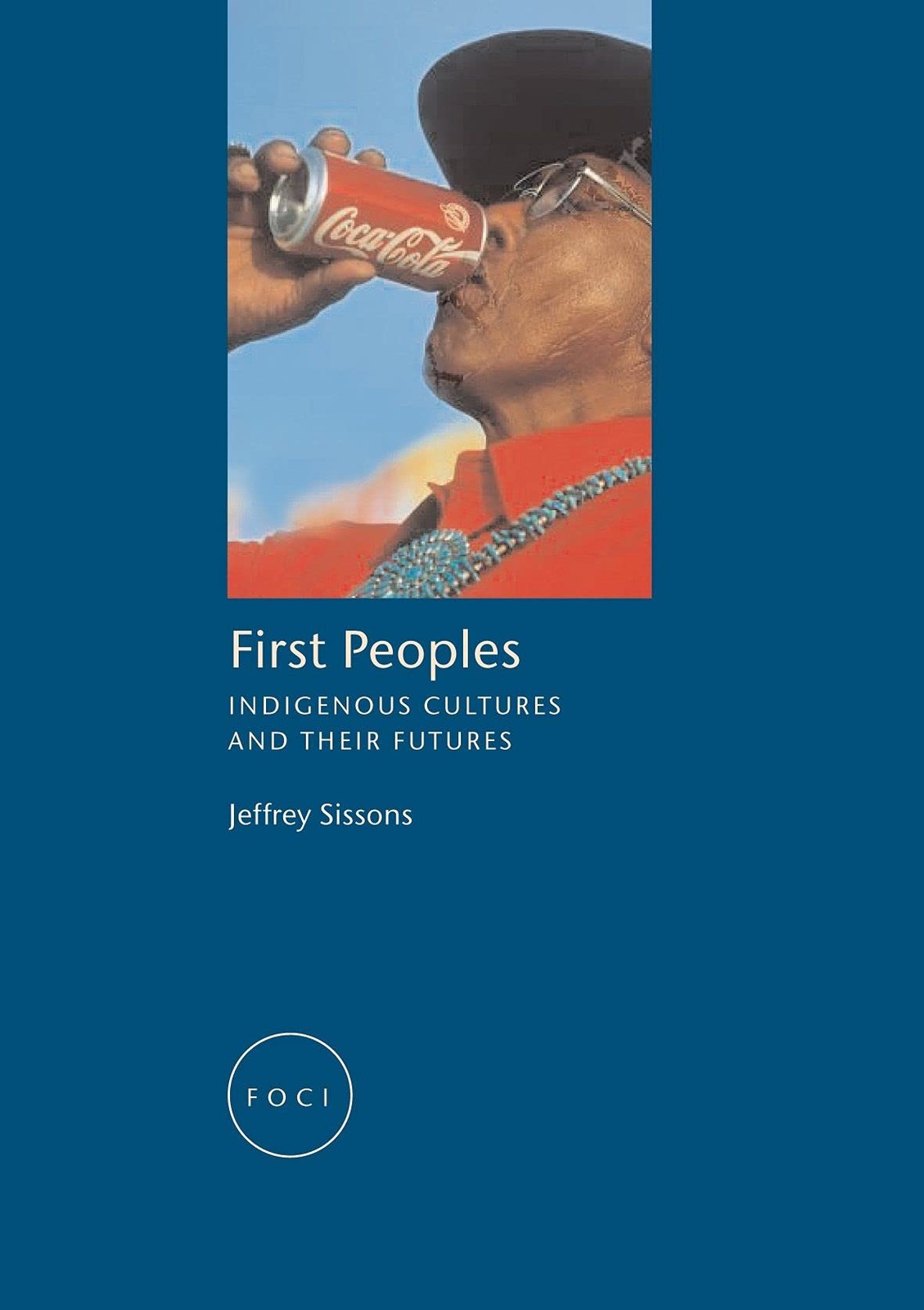 First Peoples: Indigenous Cultures and Their Futures (Focus on Contemporary …