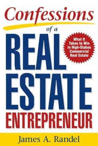 Confessions of a Real Estate Entrepreneur: What It Takes to Win in High-S – GOOD