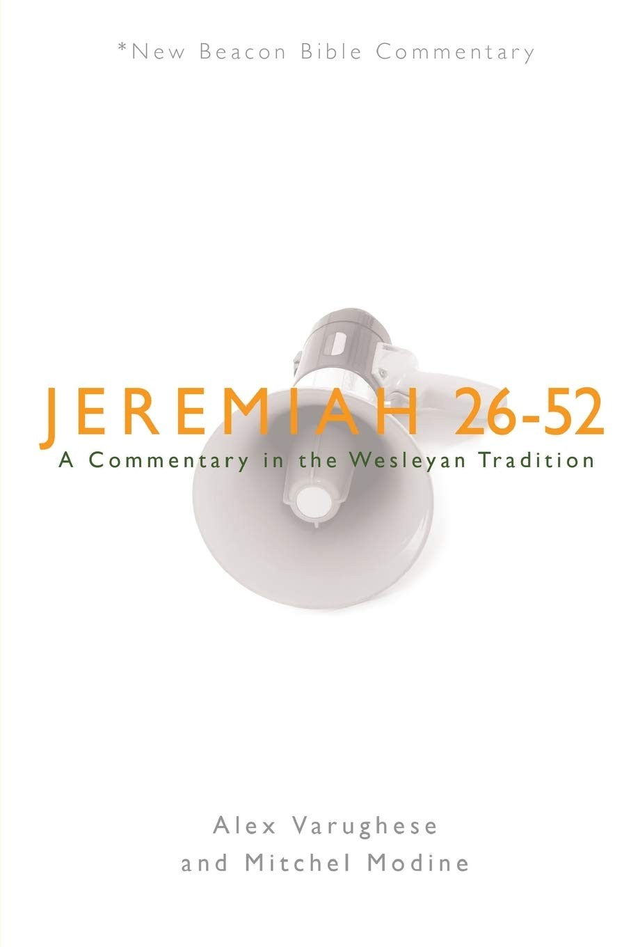 NBBC, Jeremiah 26-52: A Commentary in the Wesleyan Tradition by Alex Varughese