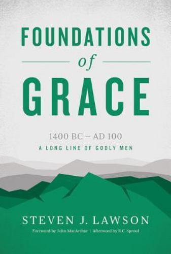 Foundations of Grace (A Long Line of Godly Men Profile), Lawson, Steven J., Good