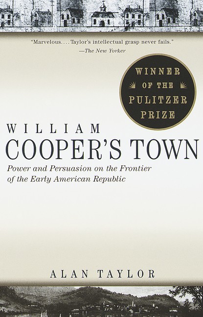 William Cooper’s Town: Power And Persuasion On The Frontier …