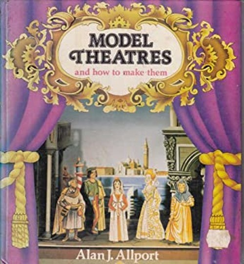 Model Theaters, and How to Make Them Hardcover Alan Allport