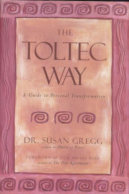 The Toltec Way : A Guide to Personal Transformation