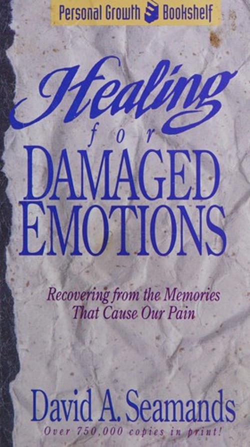 Healing Damaged Emotions Mass Market Paperbound David A. Seamands