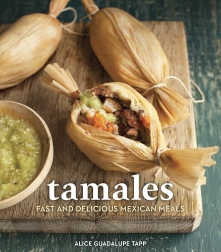 Tamales: Fast and Delicious Mexican…, Alice Guadalupe