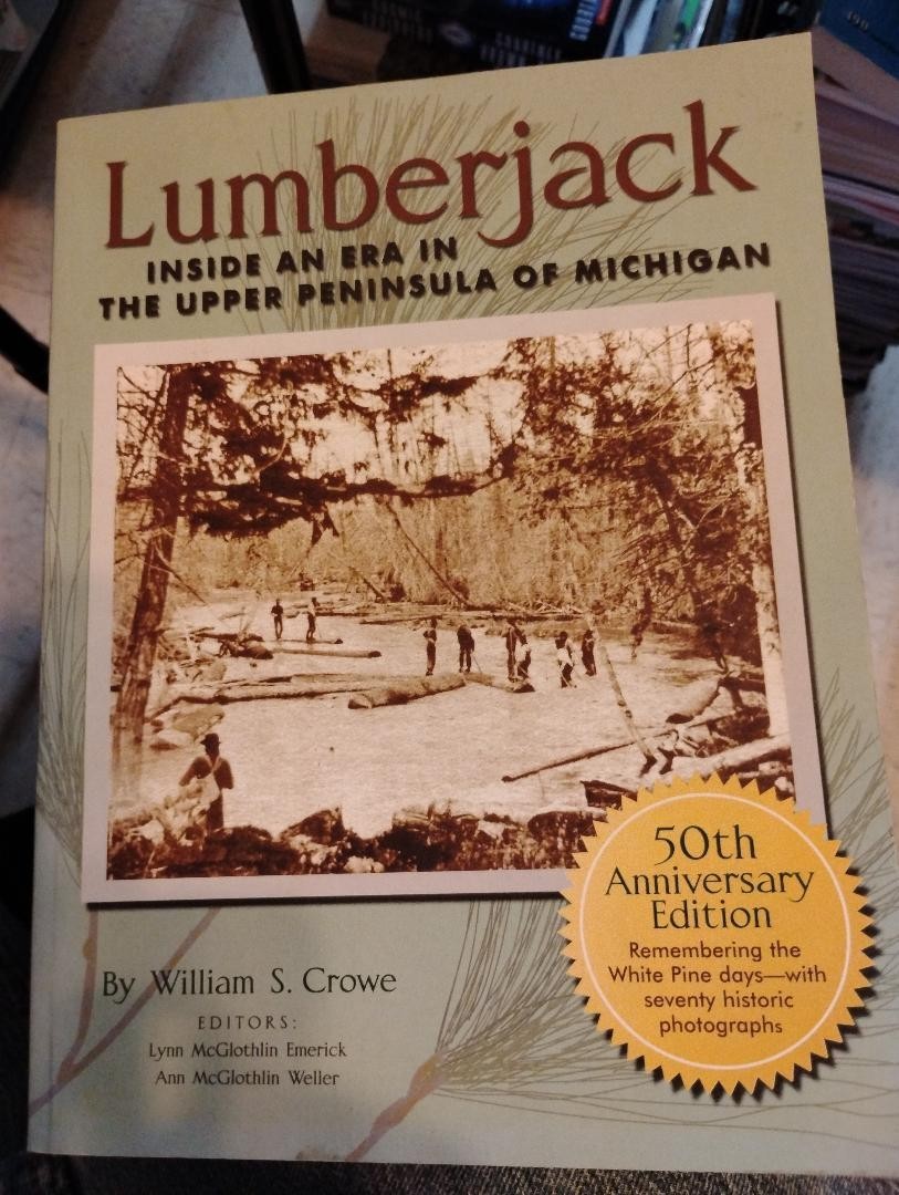 Lumberjack Inside and Era Upper Peninsula Michigan Logging History VG Condition