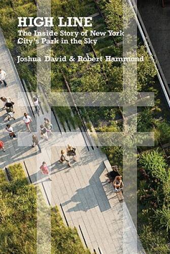 High Line: The Inside Story of New York City’s Park in the Sky – VERY GOOD