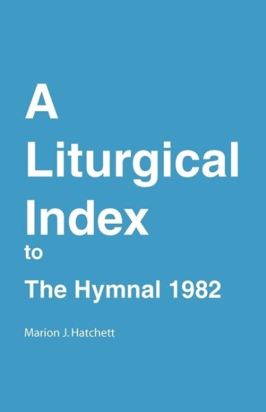 Liturgical Index to the Hymnal 1982, Paperback by Hatchett, Marion J., Brand …