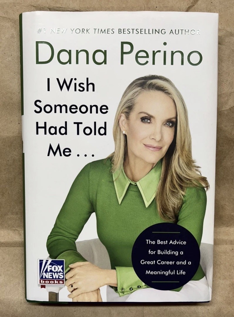 I Wish Someone Would Have Told Me….By Dana Perino 2025 First Edition, First Pr