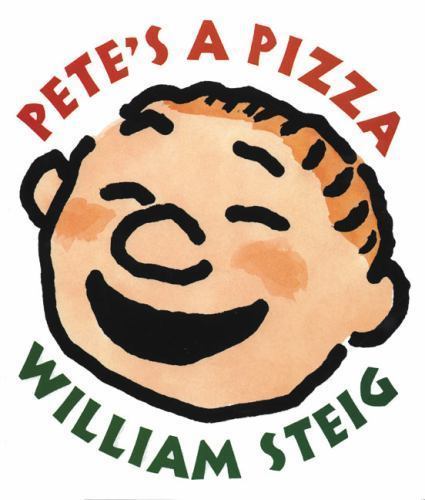 Pete’s a Pizza by Steig, William