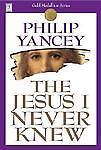 The Jesus I Never Knew by Philip Yancey