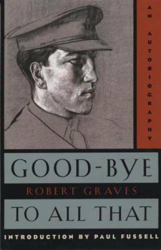 Good-Bye to All That: An Autobiography – Paperback By Robert Graves – GOOD