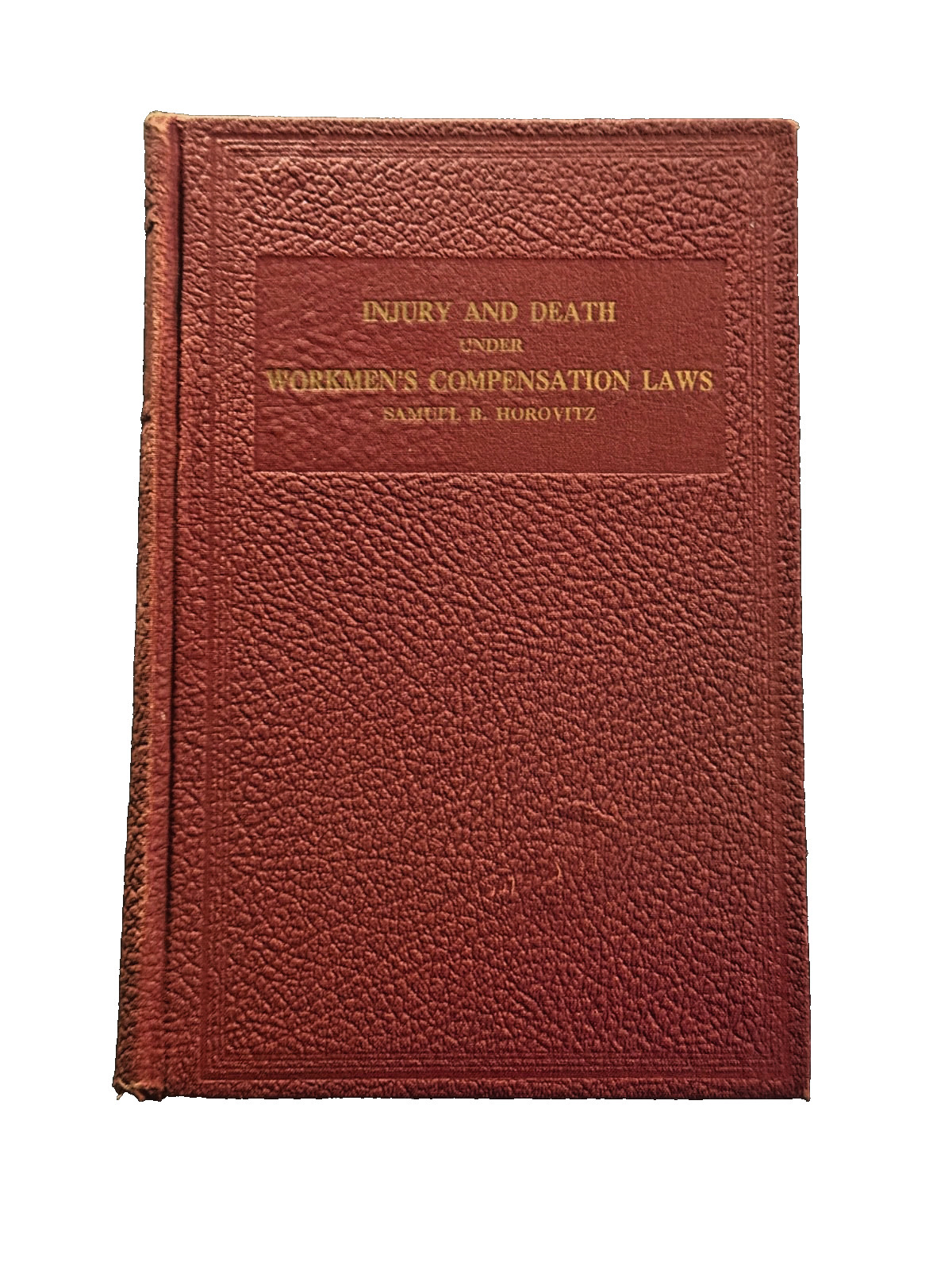 Injury and Death Under Workmen’s Compensation Laws Horovitz 1944 Legal Reference