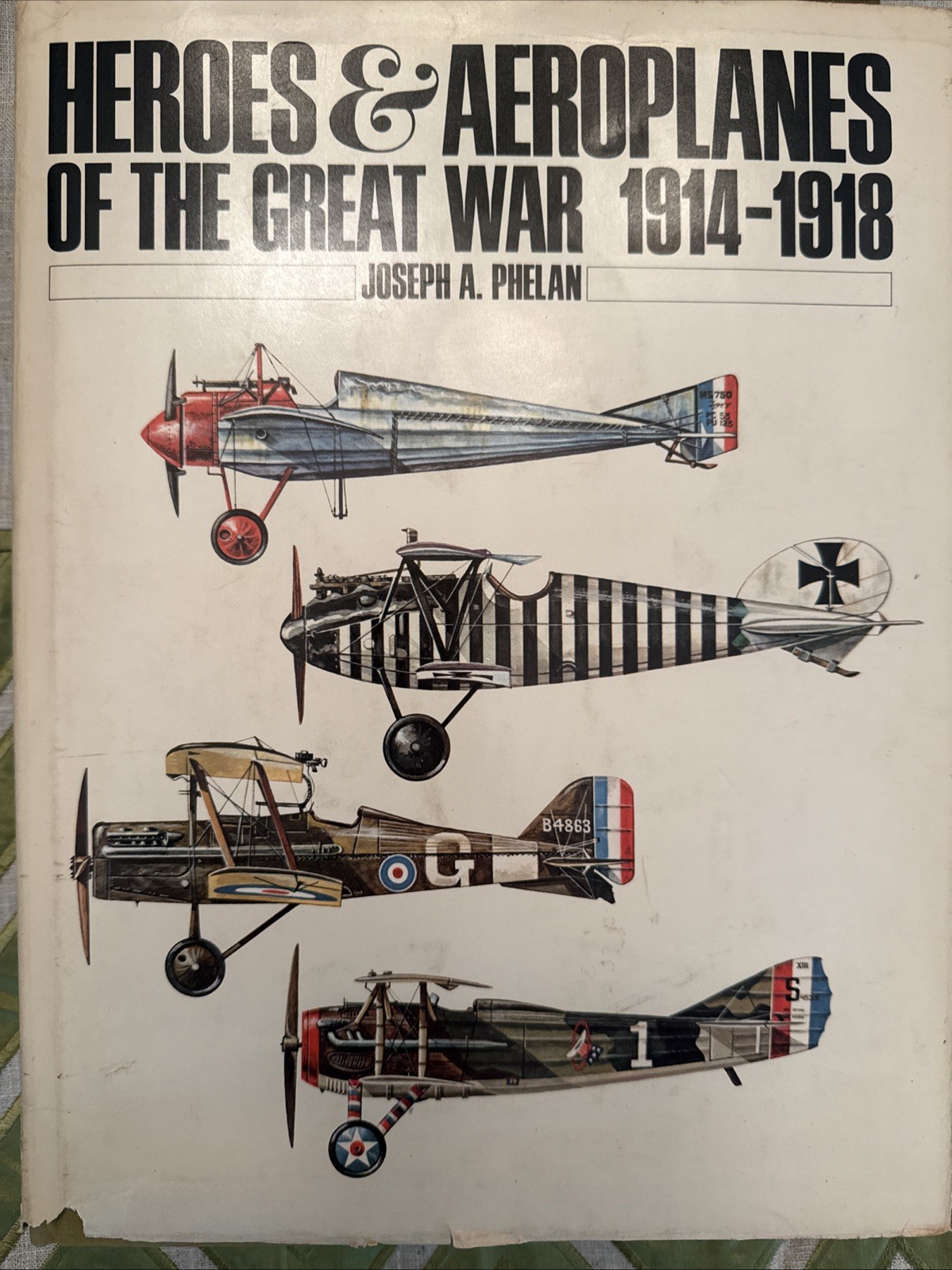 Heroes & Aeroplanes of the Great War 1914-1918 WWI Joseph A. Phelan 1966 1st Ed