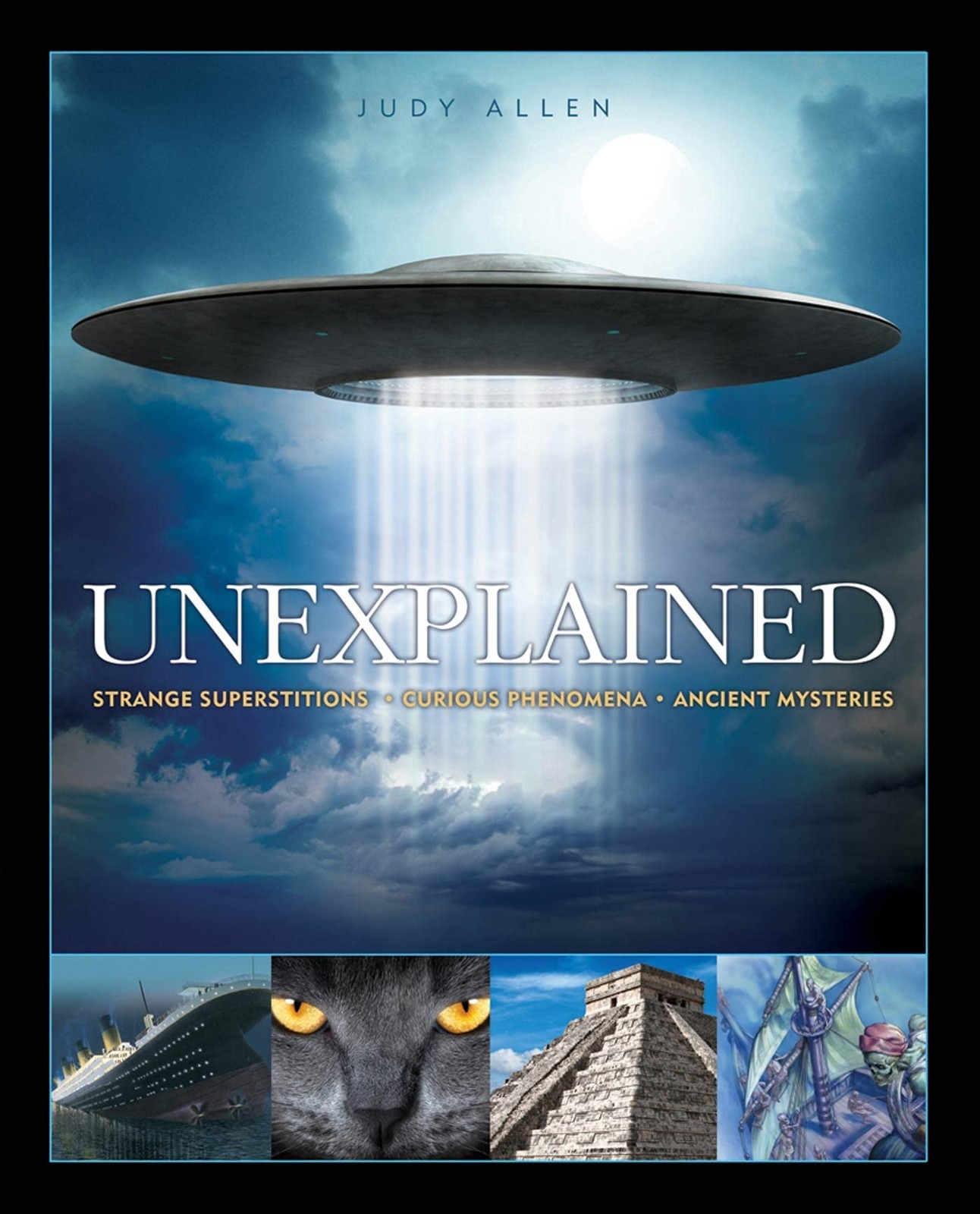 Unexplained: An Encyclopedia of Curious Phenomena, Strange Superstitions, and A,
