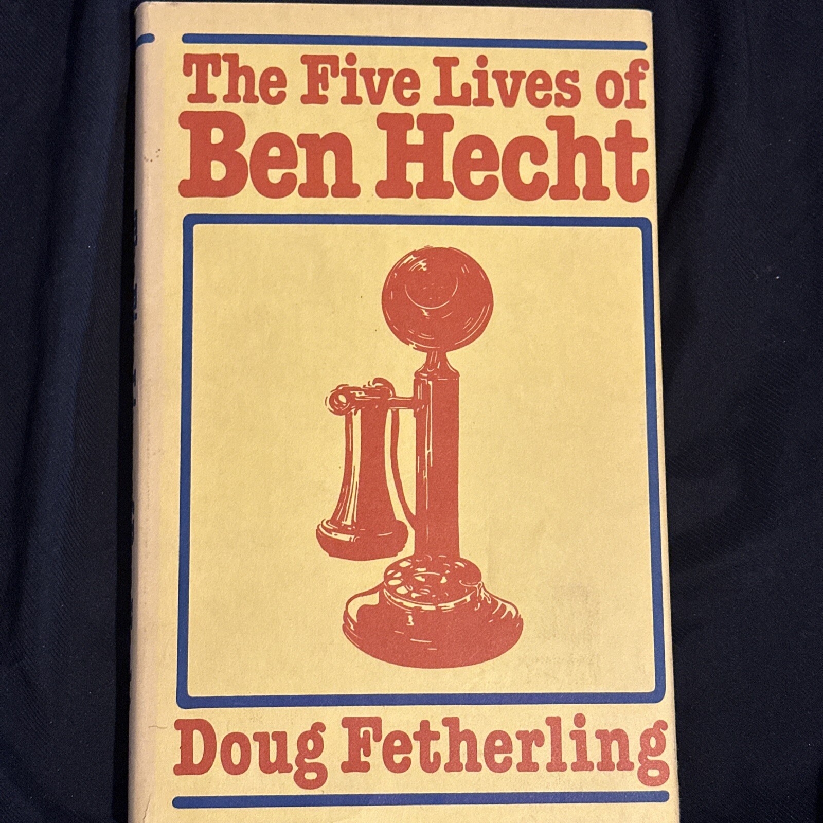 The Five Lives Of Ben Hecht By Doug Fetherling