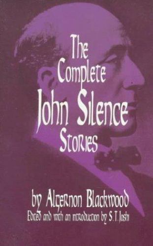 The Complete John Silence Stories (Dover Horror Classics) by Algernon Blackwood