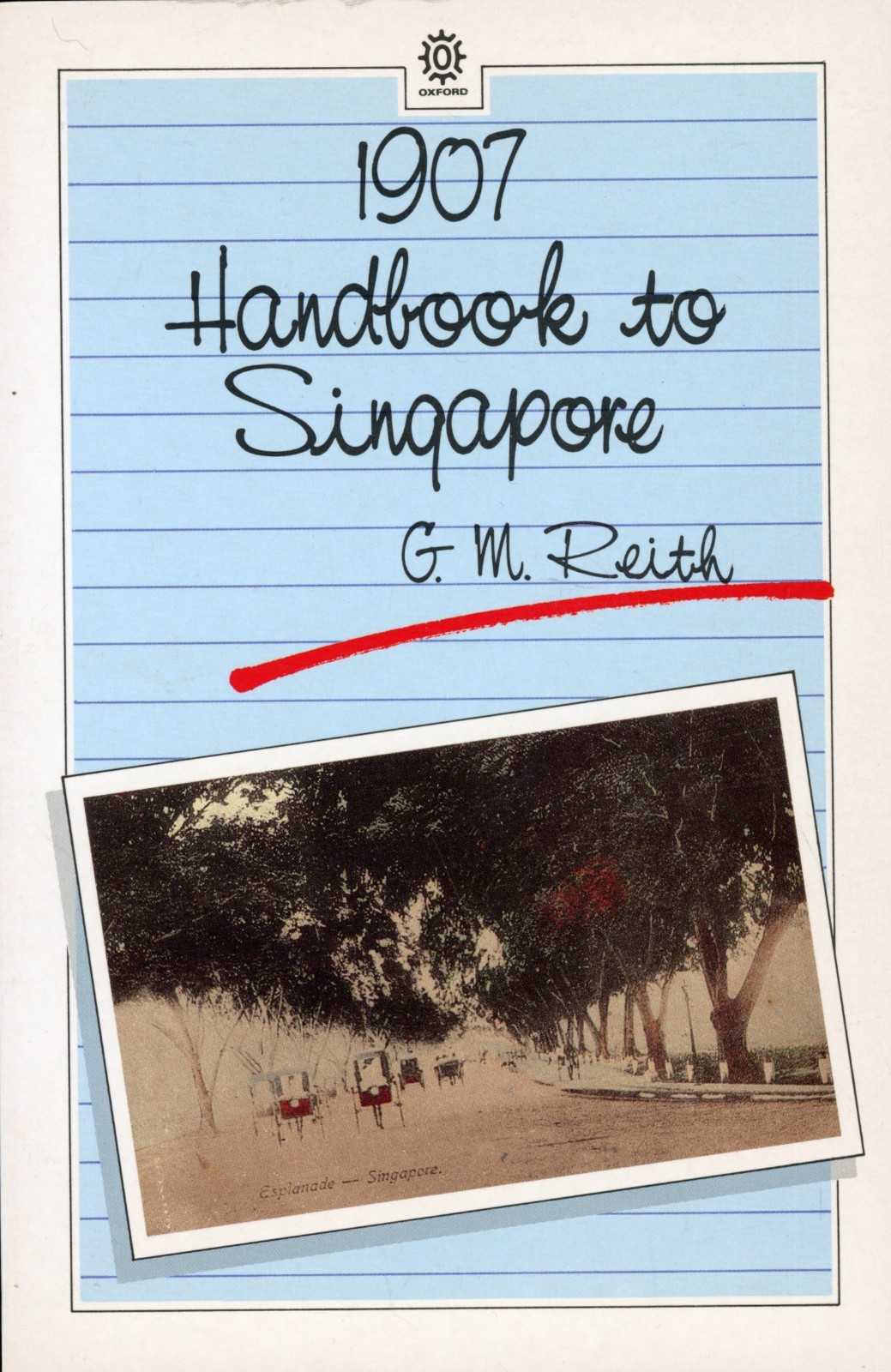 1907 Handbook to Singapore (Oxford in Asia) WITH MAP By G.M. Reith VERY GOOD