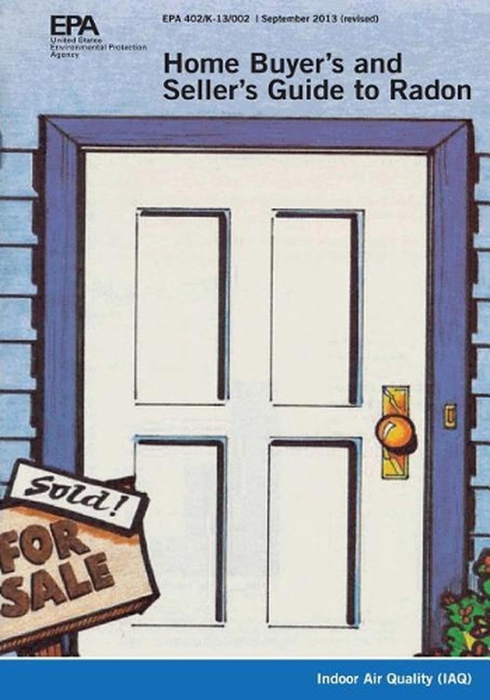 Home Buyer’s and Seller’s Guide to Radon by U.S. Environmental Protection Agency