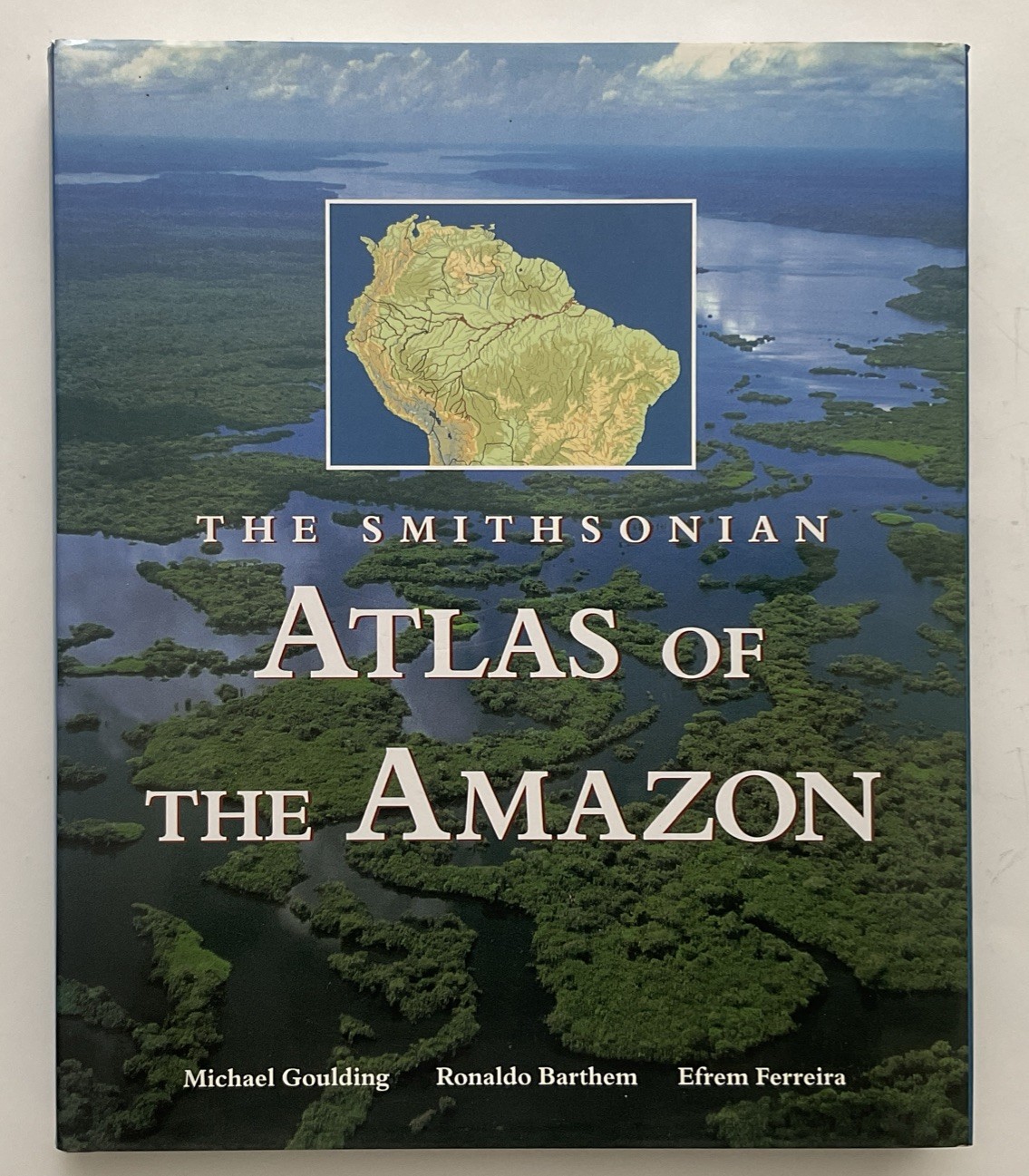 Smithsonian Atlas of the Amazon by E. Ferreira Michael Goulding R Barthem HC VGC