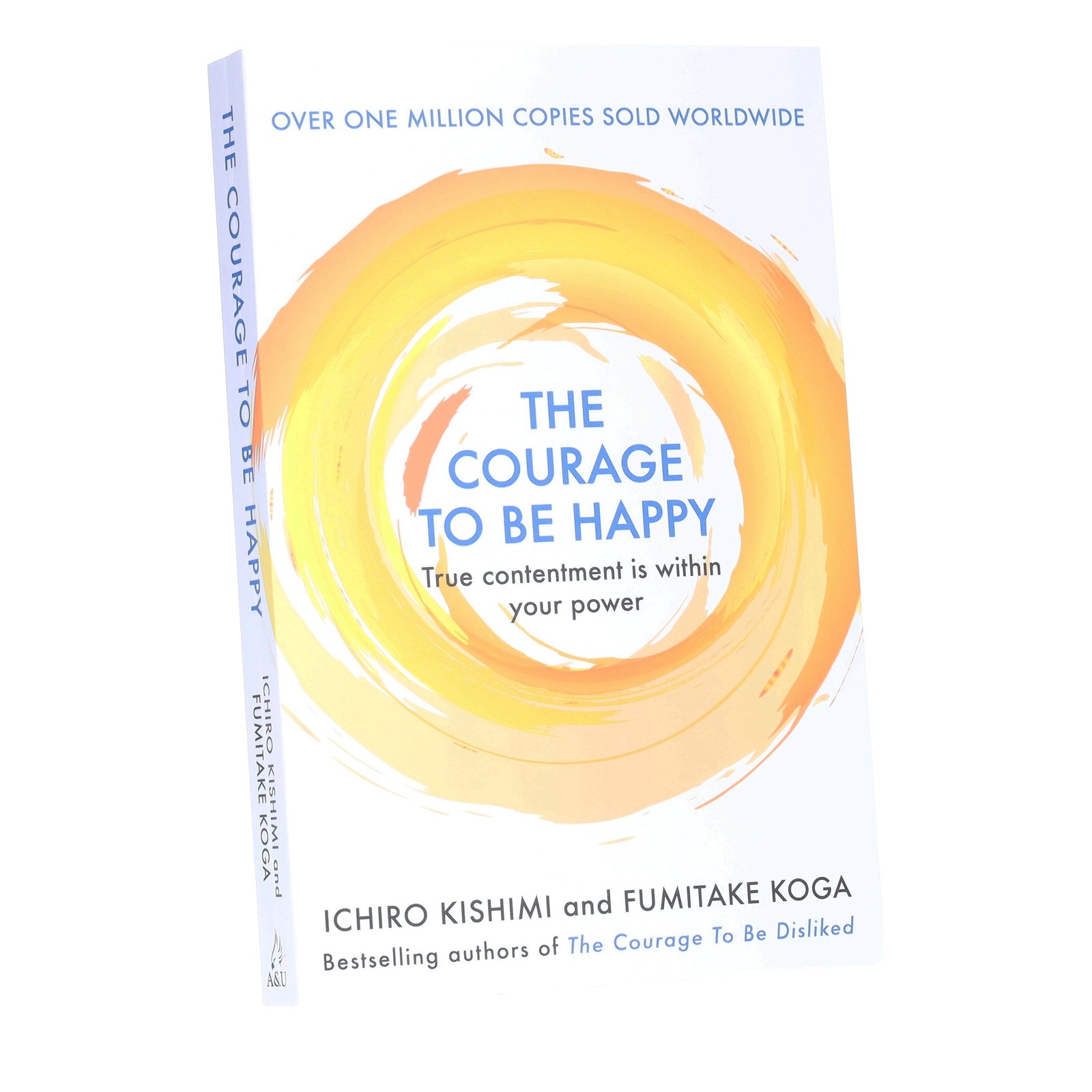 The Courage to be Happy Book By Ichiro Kishimi & Fumitake Koga – Paperback