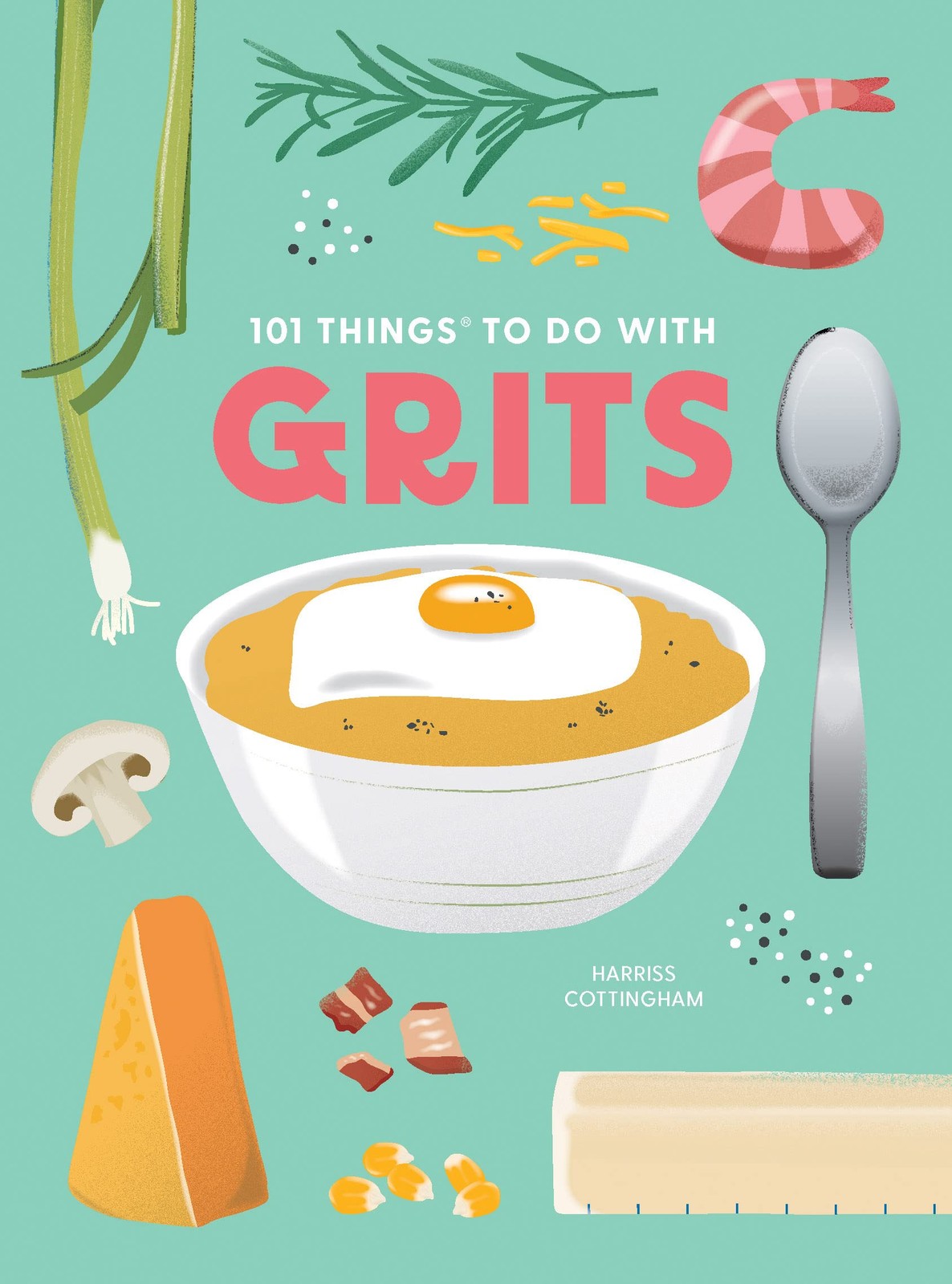 101 Things to Do With Grits, new edition (101 Cookbooks), Cottingham, Harriss, V