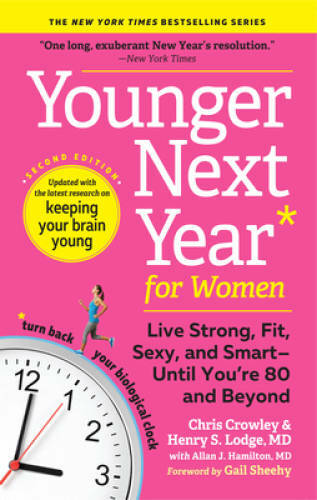 Younger Next Year for Women: Live Strong, Fit, Sexy, and Smartâ??Unt – VERY GOOD