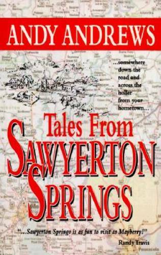 Tales from Sawyerton Springs – Paperback By Andrews, Andy – GOOD