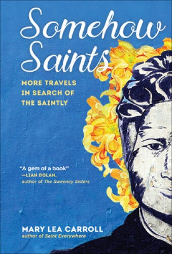 Somehow Saints: More Travels in Search of the Saintly – Hardcover – VERY GOOD
