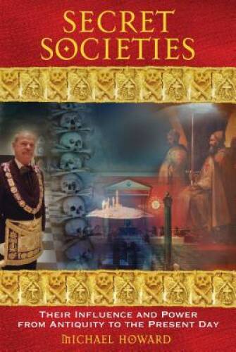 Secret Societies: Their Influence and Power from Antiquity to the Pres – GOOD