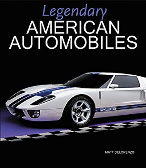 Legendary American Automobiles Hardcover Matt DeLorenzo
