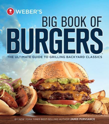 Weber’s Big Book Of Burgers: The Ultimate G- Purviance, 9780376020321, paperback