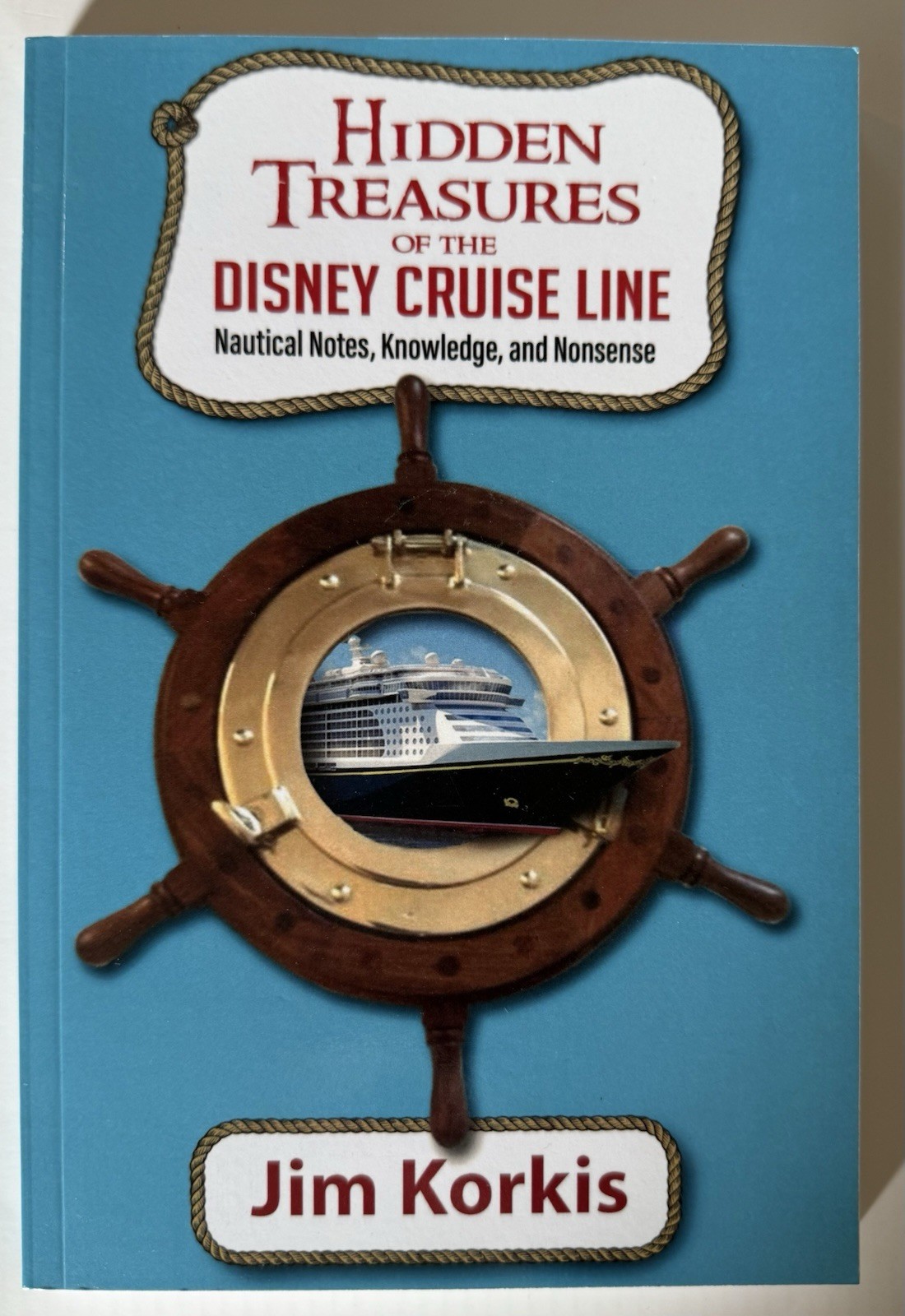 HIDDEN TREASURES OF THE DISNEY CRUISE LINE: NAUTICAL By Jim Korkis & Bob Mclain