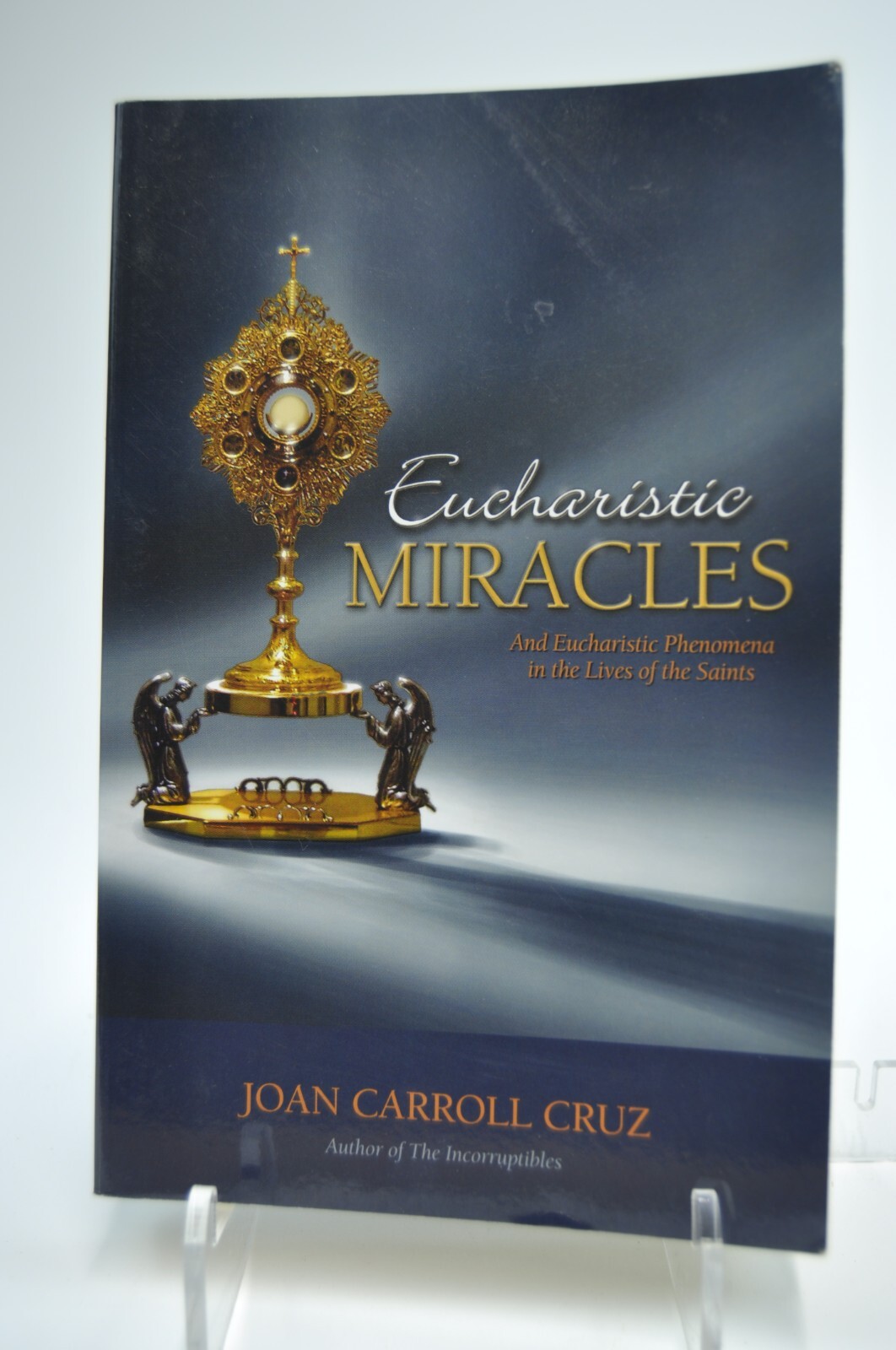 Eucharistic Miracles By Joan Carroll Cruz