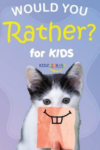 Would You Rather for Kids: The Book of Silly Scenarios, Challenging Choices,…