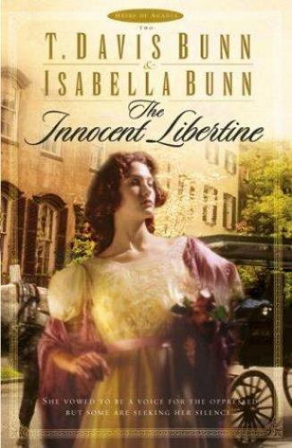The Innocent Libertine (Heirs of Acadia #2) by T. Davis Bunn; Isabella Bunn