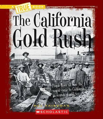 The California Gold Rush (True Books) – Paperback By Friedman, Mel – GOOD