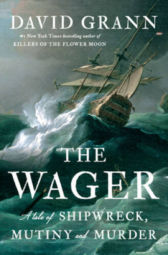 The Wager: A Tale of Shipwreck, Mutiny and Murder – Hardcover – VERY GOOD