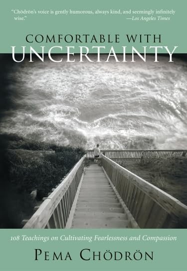 Comfortable with Uncertainty: 108 Teachings on Cultivating Fearlessness and …