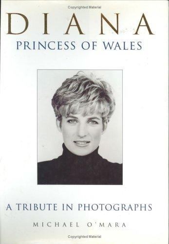 Diana Princess of Wales : A Tribute in Photographs by Michael O’Mara (1997,…