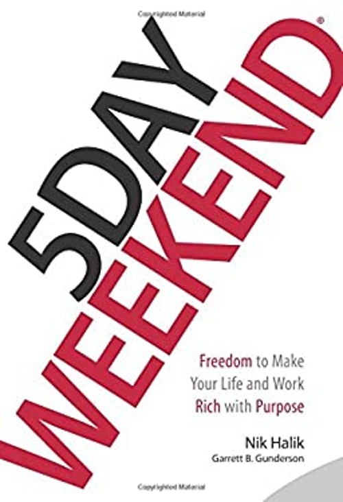 5 Day Weekend : Freedom to Make Your Life and Work Rich with Purp