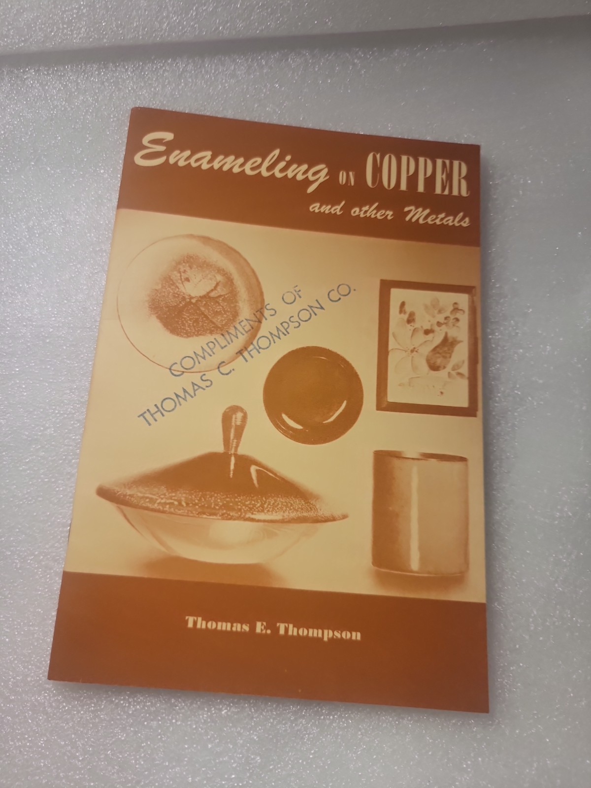 EXCELLENT CONDITION Enameling On Copper & Other Metals T. E. Thompson 1950